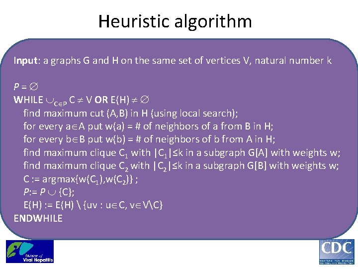 Heuristic algorithm Input: a graphs G and H on the same set of vertices