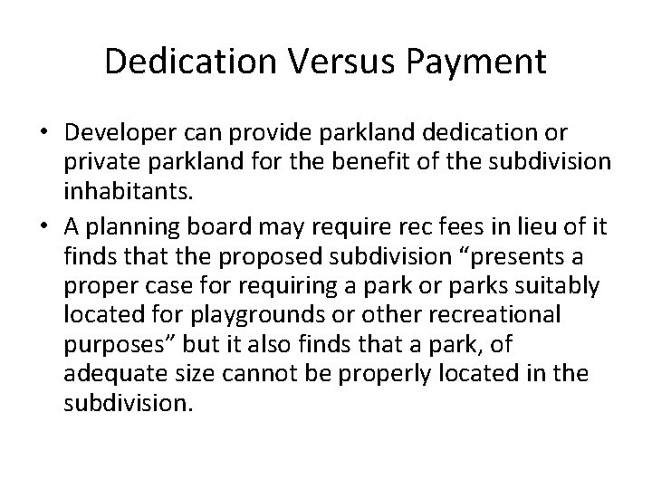 Dedication Versus Payment • Developer can provide parkland dedication or private parkland for the