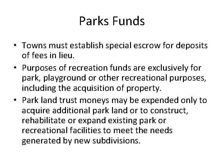 Parks Funds • Towns must establish special escrow for deposits of fees in lieu.