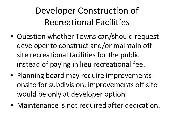 Developer Construction of Recreational Facilities • Question whether Towns can/should request developer to construct