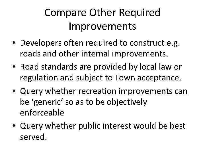 Compare Other Required Improvements • Developers often required to construct e. g. roads and