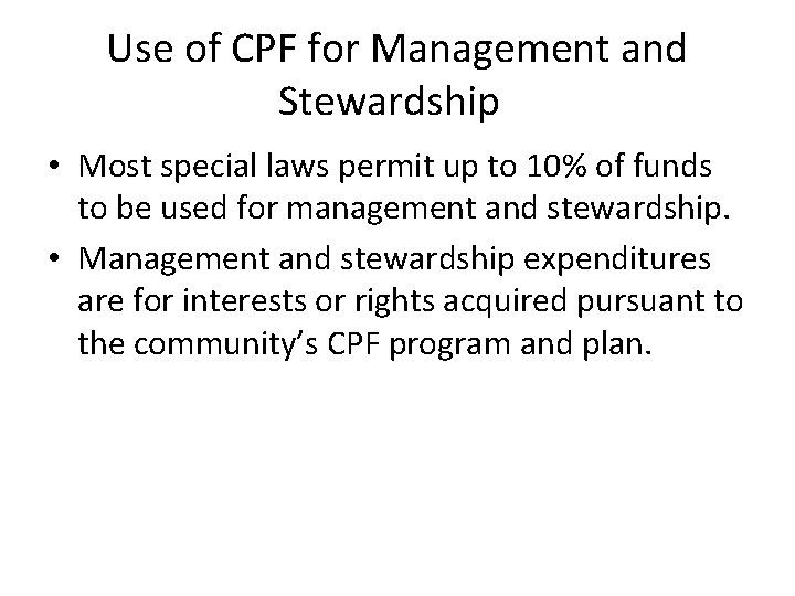 Use of CPF for Management and Stewardship • Most special laws permit up to