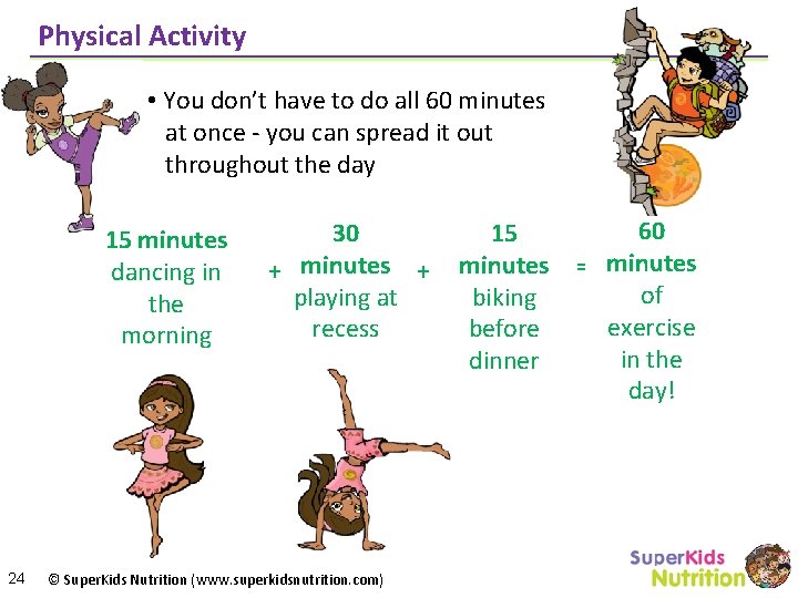 Physical Activity • You don’t have to do all 60 minutes at once -
