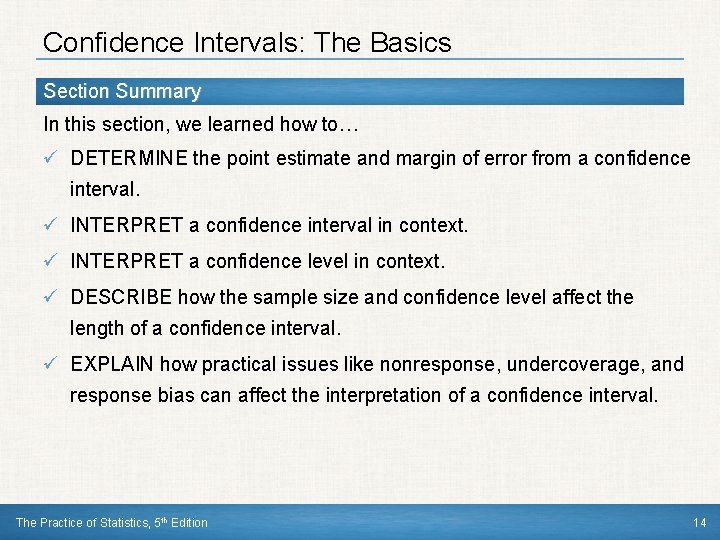Confidence Intervals: The Basics Section Summary In this section, we learned how to… ü