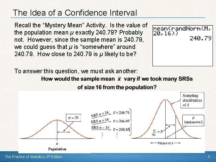The Idea of a Confidence Interval Recall the “Mystery Mean” Activity. Is the value