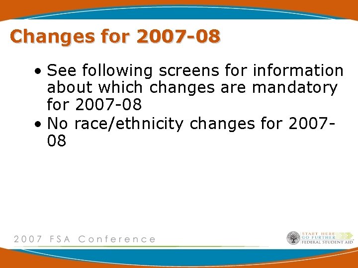 Changes for 2007 -08 • See following screens for information about which changes are
