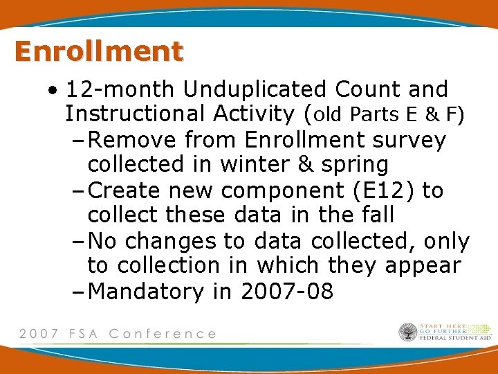 Enrollment • 12 -month Unduplicated Count and Instructional Activity (old Parts E & F)