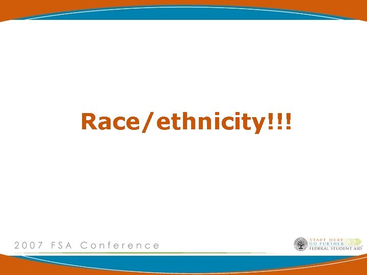 Race/ethnicity!!! 