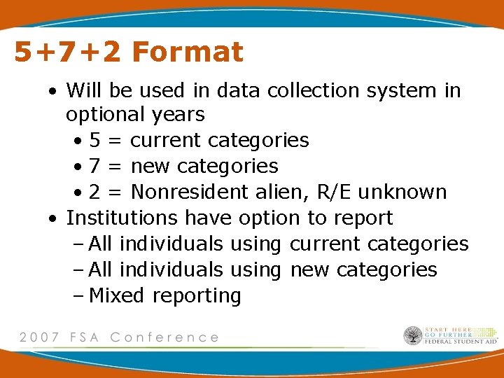 5+7+2 Format • Will be used in data collection system in optional years •