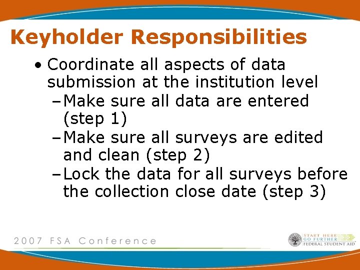 Keyholder Responsibilities • Coordinate all aspects of data submission at the institution level –