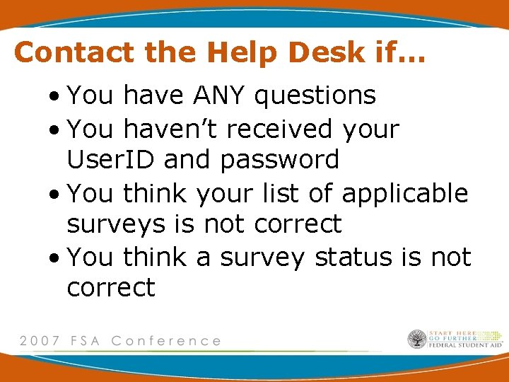 Contact the Help Desk if… • You have ANY questions • You haven’t received
