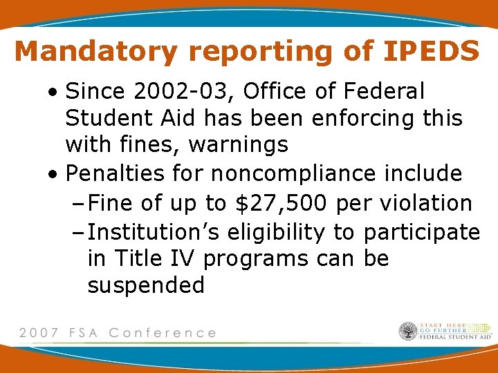 Mandatory reporting of IPEDS • Since 2002 -03, Office of Federal Student Aid has