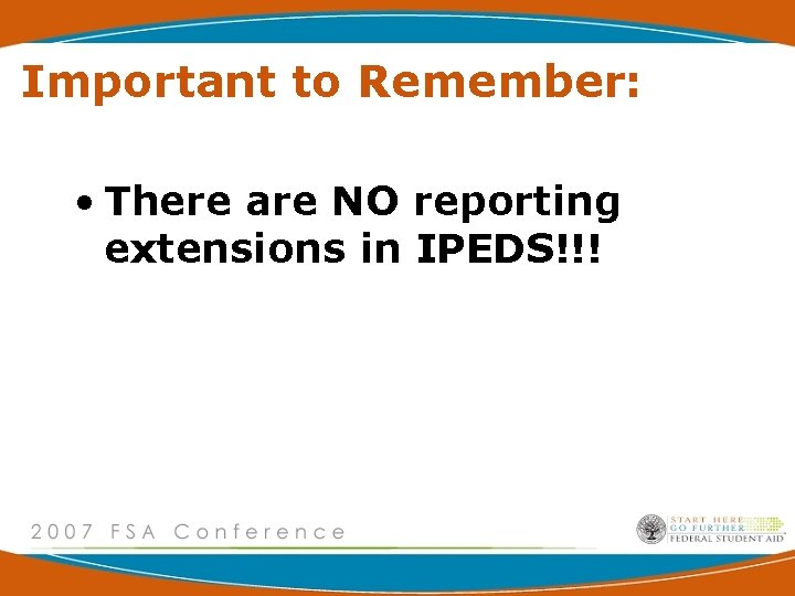 Important to Remember: • There are NO reporting extensions in IPEDS!!! 