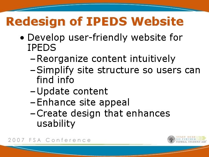 Redesign of IPEDS Website • Develop user-friendly website for IPEDS – Reorganize content intuitively