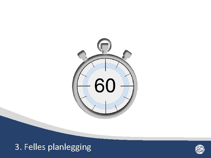 3. Felles planlegging 