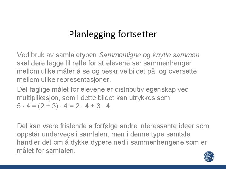 Planlegging fortsetter Ved bruk av samtaletypen Sammenligne og knytte sammen skal dere legge til