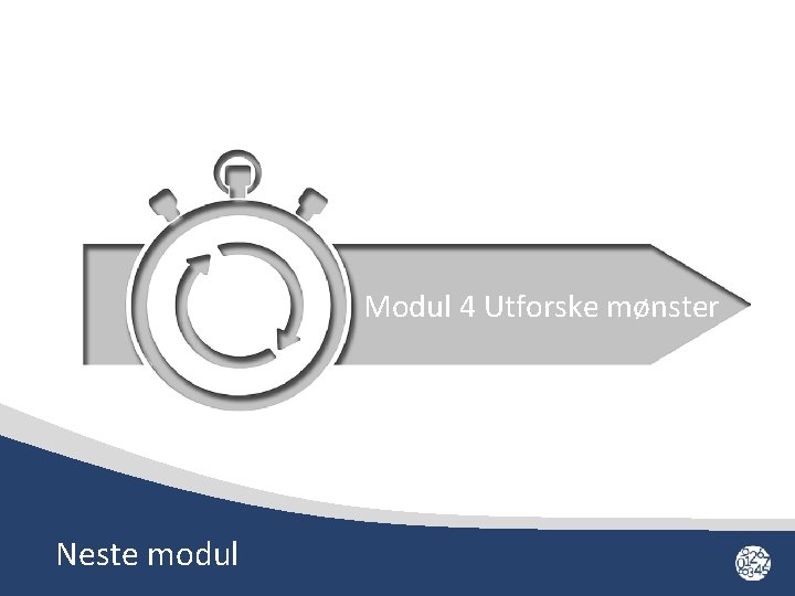 Modul 4 Utforske mønster Neste modul 