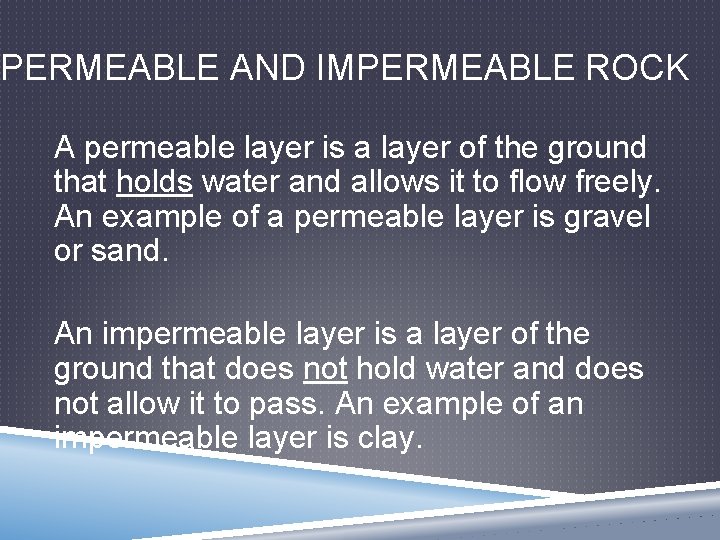 PERMEABLE AND IMPERMEABLE ROCK A permeable layer is a layer of the ground that