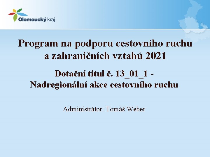 Program na podporu cestovního ruchu a zahraničních vztahů 2021 Dotační titul č. 13_01_1 Nadregionální