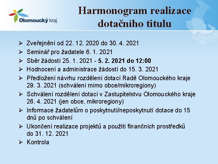 Harmonogram realizace dotačního titulu Ø Ø Ø Ø Ø Zveřejnění od 22. 12. 2020