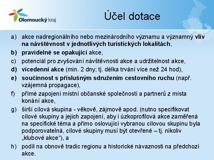 Účel dotace a) akce nadregionálního nebo mezinárodního významu a významný vliv na návštěvnost v