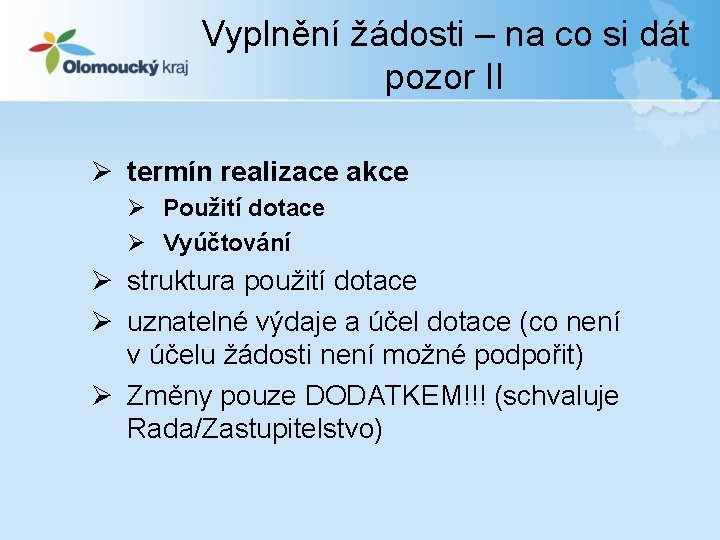 Vyplnění žádosti – na co si dát pozor II Ø termín realizace akce Ø