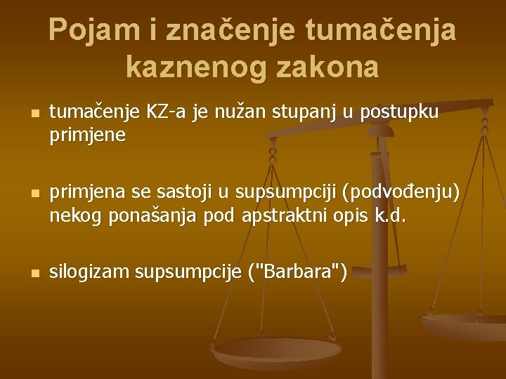 Pojam i značenje tumačenja kaznenog zakona n n n tumačenje KZ-a je nužan stupanj