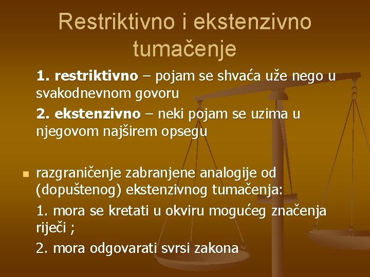 Restriktivno i ekstenzivno tumačenje 1. restriktivno – pojam se shvaća uže nego u svakodnevnom