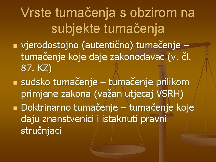 Vrste tumačenja s obzirom na subjekte tumačenja n n n vjerodostojno (autentično) tumačenje –