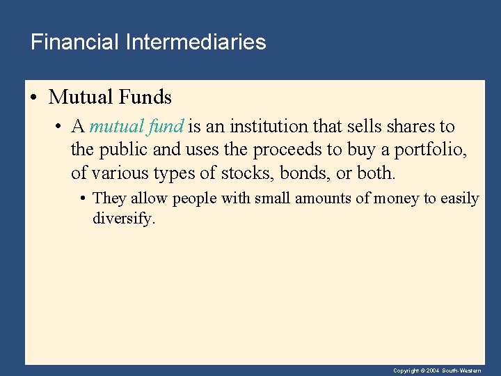 Financial Intermediaries • Mutual Funds • A mutual fund is an institution that sells