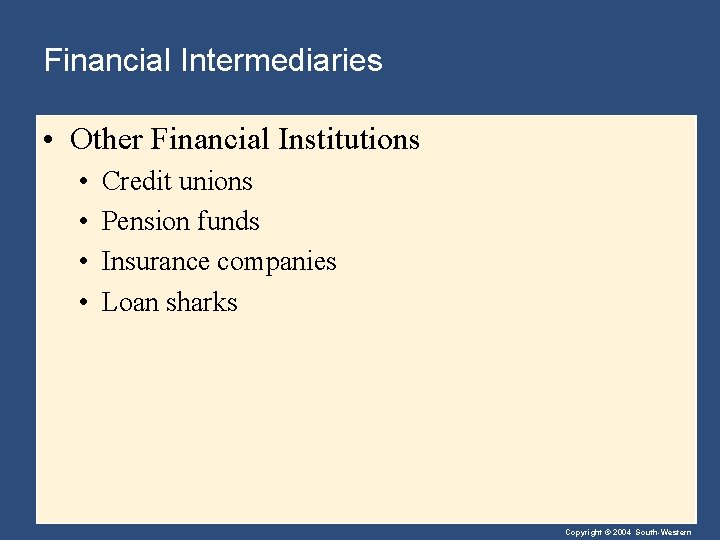 Financial Intermediaries • Other Financial Institutions • • Credit unions Pension funds Insurance companies