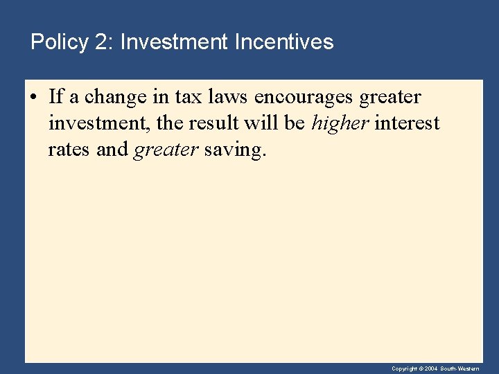 Policy 2: Investment Incentives • If a change in tax laws encourages greater investment,