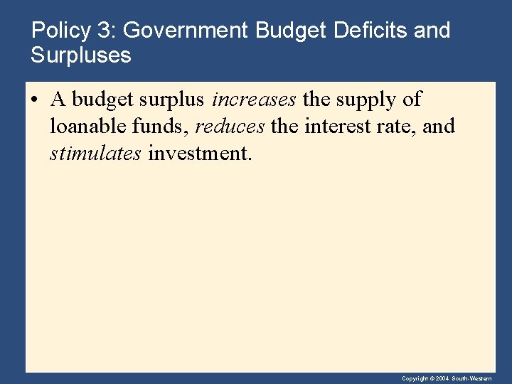 Policy 3: Government Budget Deficits and Surpluses • A budget surplus increases the supply