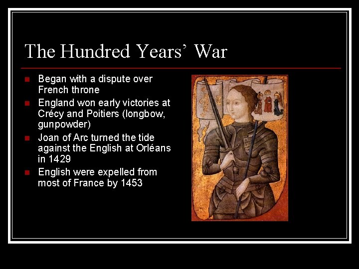 The Hundred Years’ War n n Began with a dispute over French throne England