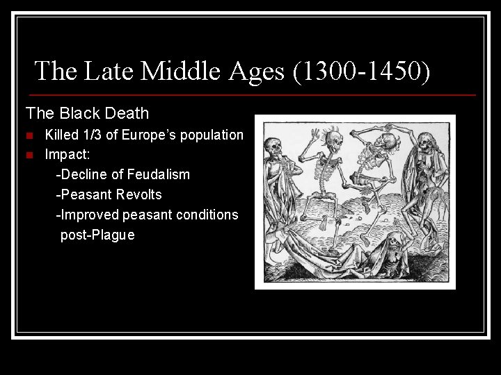 The Late Middle Ages (1300 -1450) The Black Death n n Killed 1/3 of