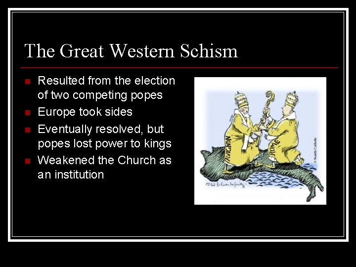 The Great Western Schism n n Resulted from the election of two competing popes