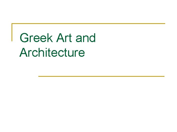 Greek Art and Architecture 