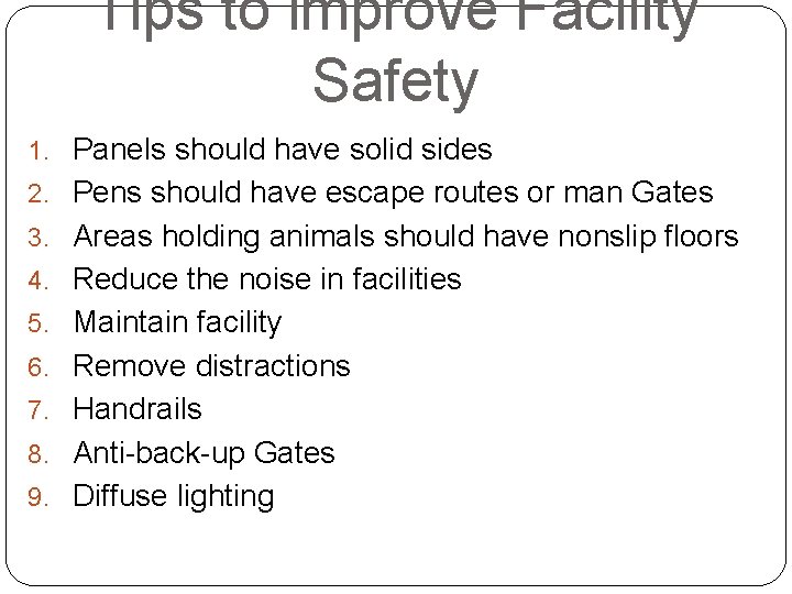 Tips to improve Facility Safety 1. Panels should have solid sides 2. Pens should
