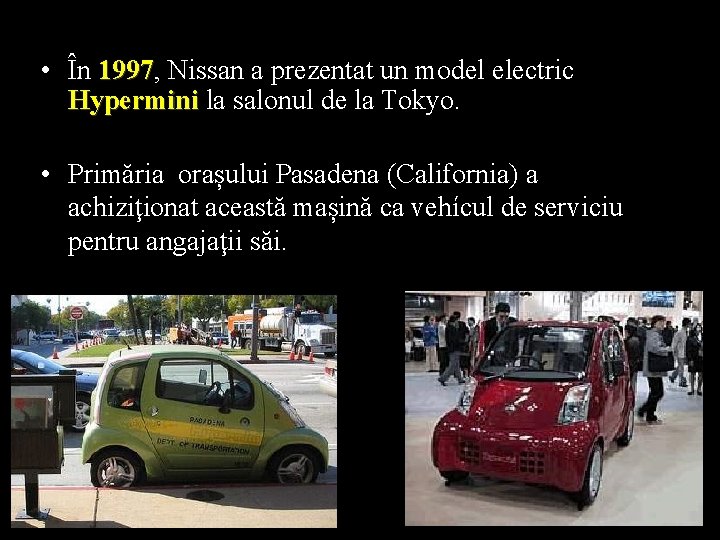  • În 1997, 1997 Nissan a prezentat un model electric Hypermini la salonul