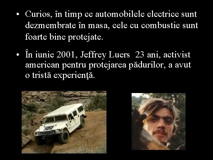  • Curios, în timp ce automobilele electrice sunt dezmembrate în masa, cele cu