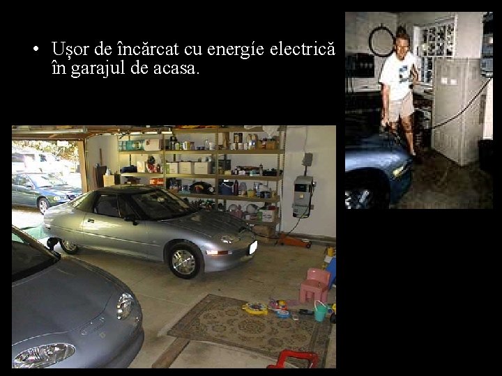  • Ușor de încărcat cu energíe electrică în garajul de acasa. 