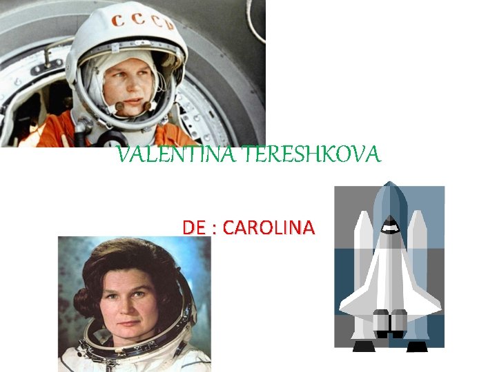 VALENTINA TERESHKOVA DE : CAROLINA 