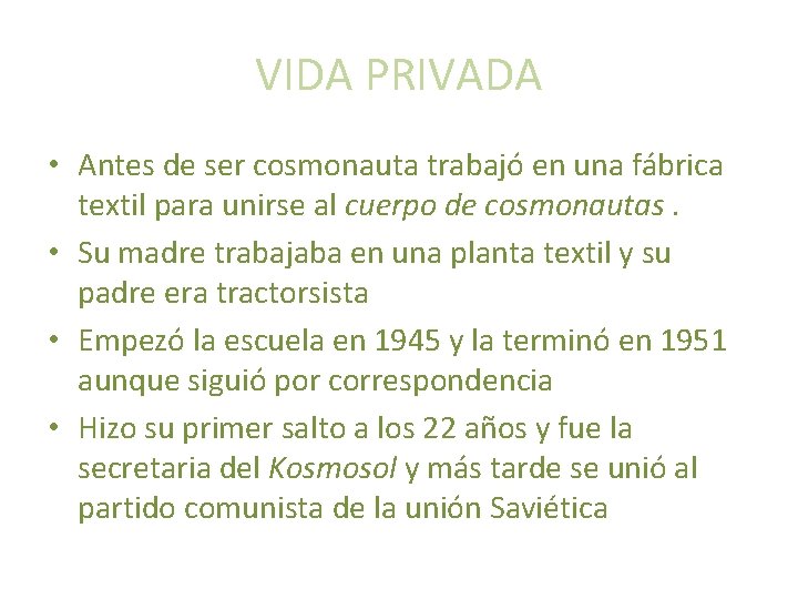 VIDA PRIVADA • Antes de ser cosmonauta trabajó en una fábrica textil para unirse