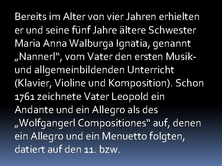 Bereits im Alter von vier Jahren erhielten er und seine fünf Jahre ältere Schwester