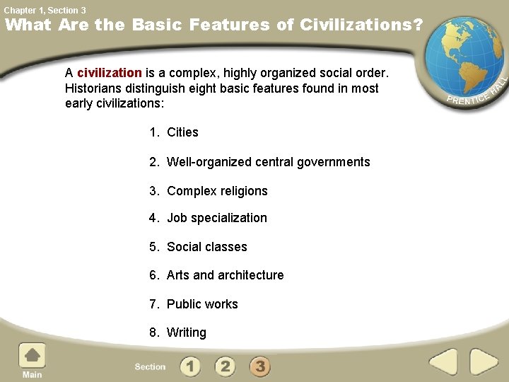 Chapter 1, Section 3 What Are the Basic Features of Civilizations? A civilization is