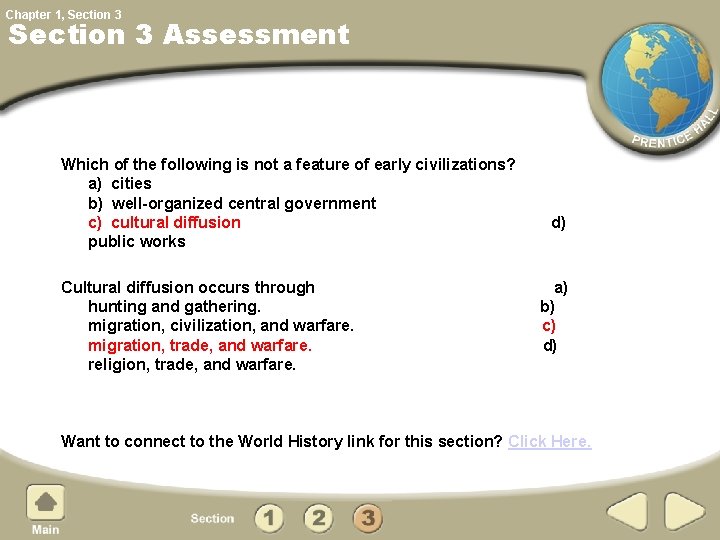 Chapter 1, Section 3 Assessment Which of the following is not a feature of