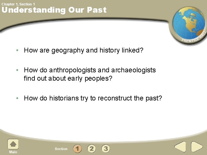 Chapter 1, Section 1 Understanding Our Past • How are geography and history linked?