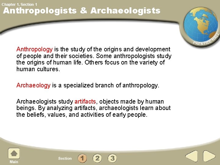 Chapter 1, Section 1 Anthropologists & Archaeologists Anthropology is the study of the origins