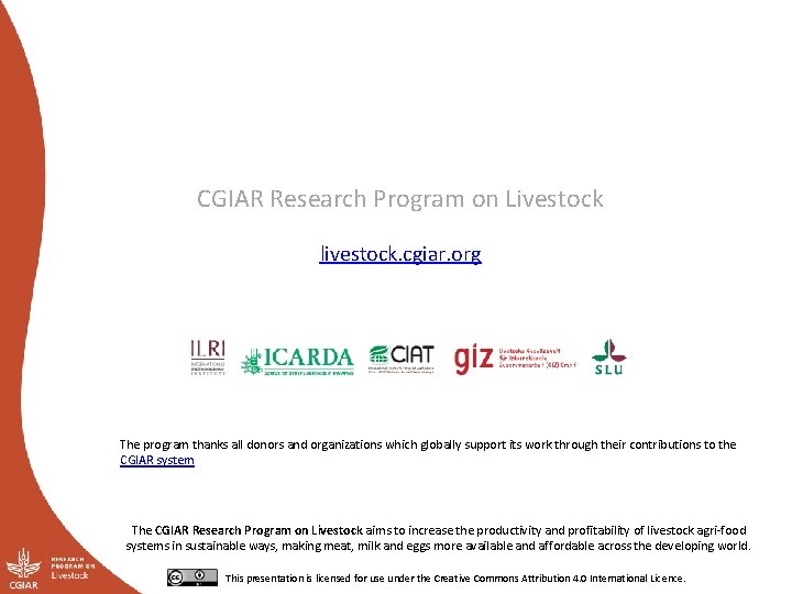CGIAR Research Program on Livestock livestock. cgiar. org The program thanks all donors and