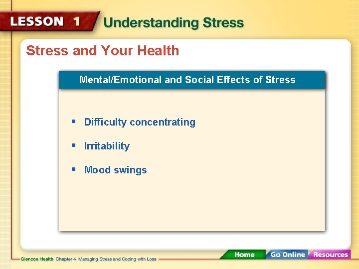 Stress and Your Health Mental/Emotional and Social Effects of Stress § Difficulty concentrating §
